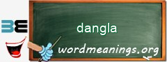 WordMeaning blackboard for dangla